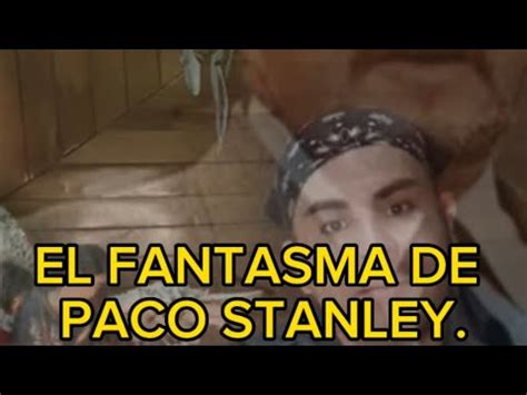 El Fantasma De Paco Stanley Esto Se Cuenta En Tv Azteca Youtube