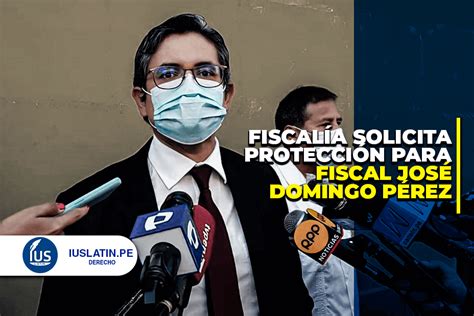 Fiscalía Solicita Protección Para José Domingo Pérez Ante Amenaza De