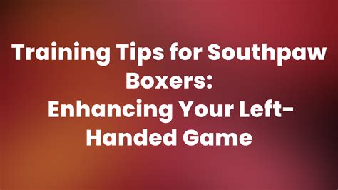 The Southpaw Stance in Boxing: Techniques and Training