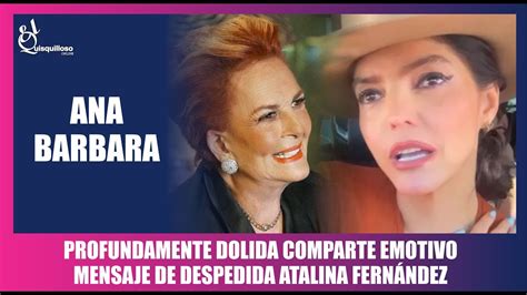 ANA BARBARA SE DESPIDE CON EMOTIVAS PALABRAS DE TALINA FERNÁNDEZ LA