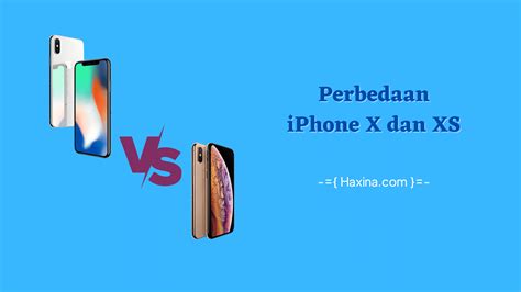 Perbedaan Iphone X Dan Xs Yang Harus Kalian Ketahui Haxina