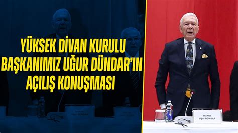 YDK Başkanımız Uğur Dündar ın Yüksek Divan Kurulu Konuşması YouTube