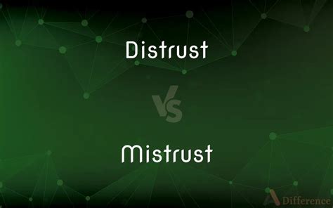 Distrust Vs Mistrust — Whats The Difference