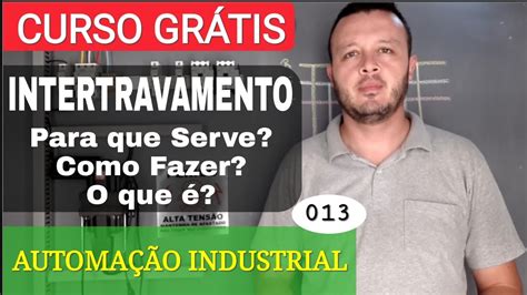 Como Fazer Um Intertravamento Como Funciona O Intertravamento O Que