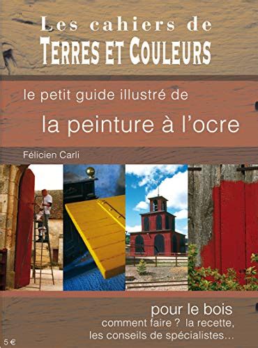 Le petit guide illustré de la peinture à l ocre by Félicien Carli