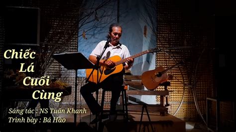 Chiếc Lá Cuối Cùng Tuấn Khanh Guitar Solo Bá Hào Youtube