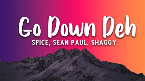 Go Down Deh Spice Sean Paul Shaggy Lyrics Youtube