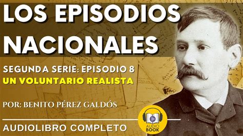 Los Episodios Nacionales Serie Dos Episodio Un Voluntario Realista