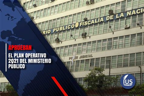 Aprueban El Plan Operativo Del Ministerio P Blico Ius Latin