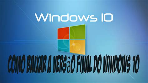 Como Baixar Ou Atualizar Para WINDOWS 10 FINAL Oficial YouTube