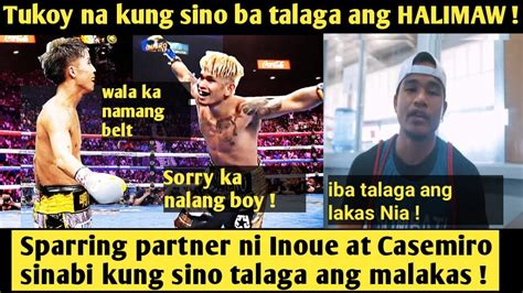 Sparring Partner Ni Inoue At Casemiro Sinabi Kung Sino Talaga Ang