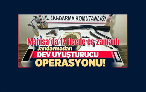 Manisa jandarmasından 17 ilçede eş zamanlı uyuşturucu operasyonu