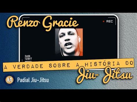 A Verdade Sobre O Jiu Jitsu Renzo Gracie PVT YouTube