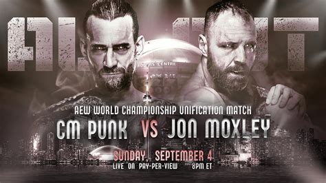 Cm Punk Vs Jon Moxley In A Aew World Championship Unification Match At