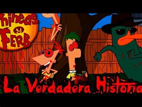 La Verdadera Historia Real De Phineas Y Ferb Youtube