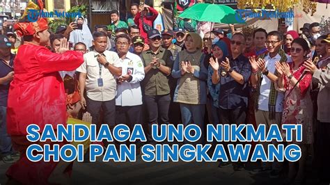 Momen Sandiaga Uno Menikmati Choi Pan Di Singkawang Youtube