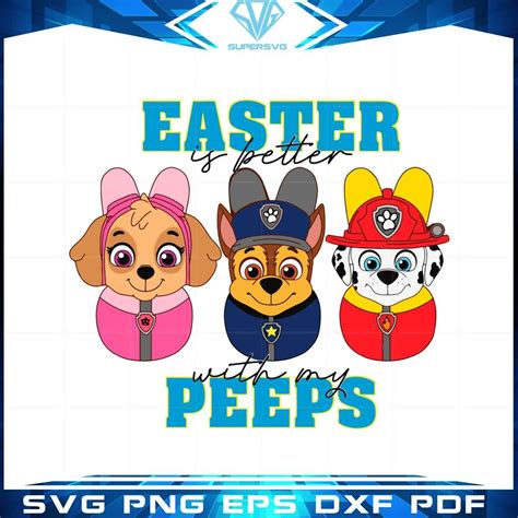 Easter Is Better With My Peeps Funny Easter Paw Patrol Svg