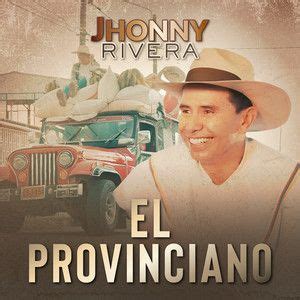 El Provinciano Single De Jhonny Rivera LETRAS MUS BR