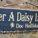 Yer A Daisy If Ya Do Doc Holliday Western Antiqued Sign Etsy