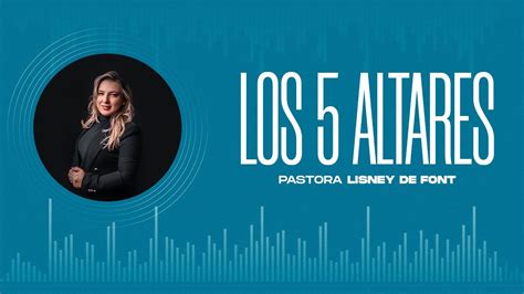 LOS 5 ALTARES PASTORA LISNEY DE FONT YouTube