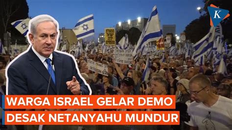 Puluhan Ribu Warga Israel Gelar Demo Tuntut Netanyahu Mundur Youtube