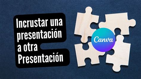 C Mo Incrustar Presentaciones En Otra Presentaci N De Canva Youtube