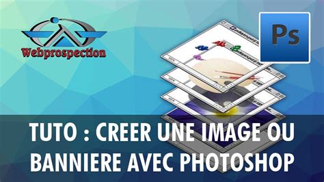 Cr Er Une Banni Re Avec Photoshop Un Tuto Webprospection Youtube