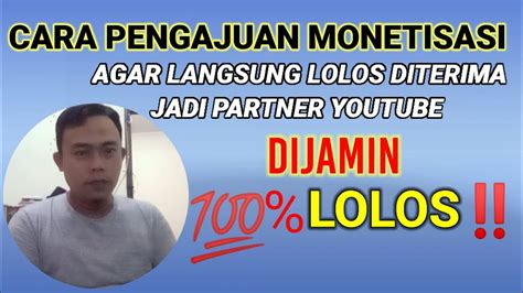 Dijamin Tokcer Cara Pengajuan Monetisasi Agar Lolos Menjadi