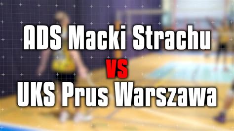 Mecz Ads Macki Strachu Vs Uks Prus Warszawa Kolejka Sezon Wiosna