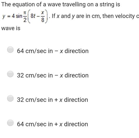 [answered] The Equation Of A Wave Travelling On A String Is Y 4 Sin 4