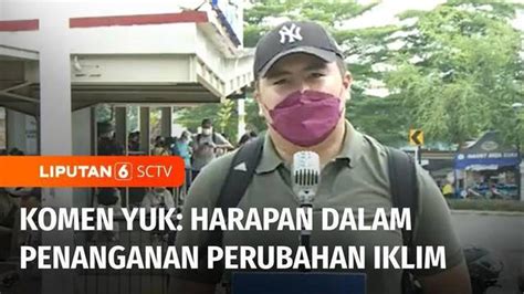 VIDEO Komen Yuk Harapan Warga Dalam Penanganan Perubahan Iklim Untuk