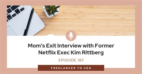 Mom S Exit Interview With Former Netflix Exec Kim Rittberg Aubree Malick