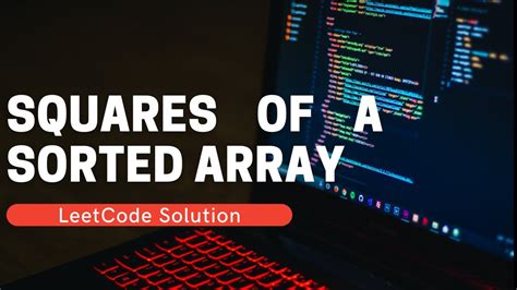 Squares Of A Sorted Array LeetCode Solution Array YouTube