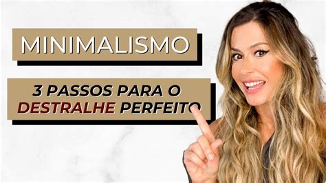 MINIMALISMO 3 PASSOS PARA O DESTRALHE PERFEITO DESAPEGO YouTube