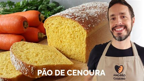 PÃO DE CENOURA Receita deliciosa e nutritiva de pão de forma caseiro