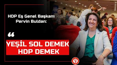 HDP Eş Genel Başkanı Pervin Buldan Yeşil Sol demek HDP demek YouTube