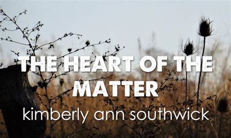 Poetry The Heart Of The Matter By Kimberly Ann Southwick Frontier