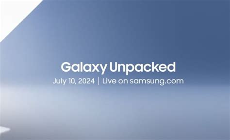 Samsung Confirms Its Next Unpacked Media Event Is Happening July 10 In