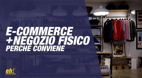 Affiancare un sito e commerce a un negozio fisico perché conviene