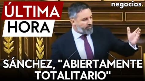 Ltima Hora Abascal Su Discurso Es Abiertamente Totalitario Youtube