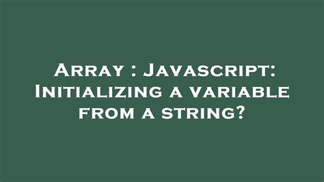 Array Javascript Initializing A Variable From A String Youtube