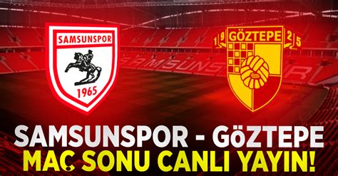 Samsunspor Göztepe Maç Sonrası Canlı Yayın