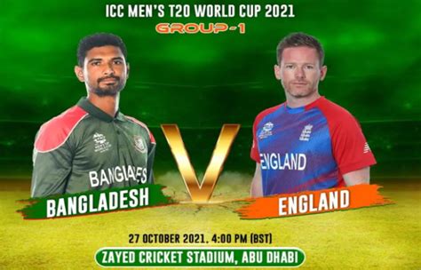 T20 World Cup 2021 Match 20 England V Bangladesh At Abu Dhabi Live