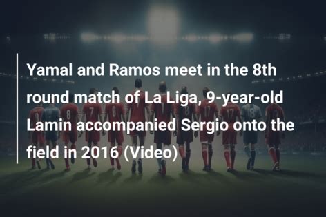 Yamal And Ramos Meet In The 8th Round Match Of La Liga 9 Year Old