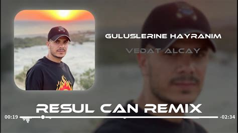 Vedat Alçay Canım Gülüşlerine Hayranım Resul Can Remix YouTube