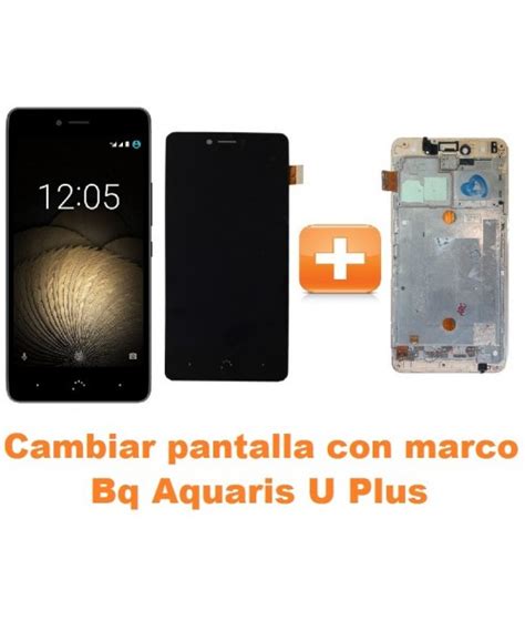 Cambiar Pantalla Completa Con Marco Bq Aquaris U Plus Reparación de Móvil