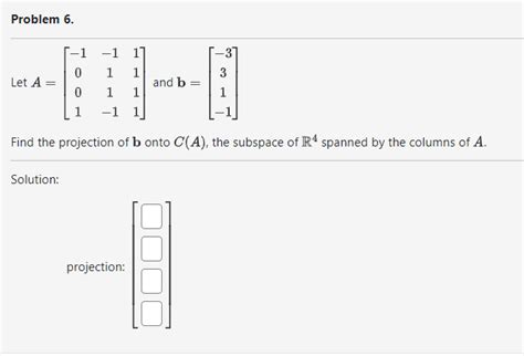 Solved Let A⎣⎡−1001−111−11111⎦⎤ And B⎣⎡−331−1⎦⎤ Find The