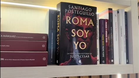 ROMA SOY YO Y Santiago Posteguillo Nos Vuelve A Fascinar La