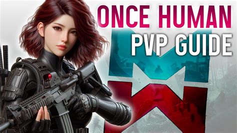 ONCE HUMAN PVP GUIDE GAMEMODES YouTube