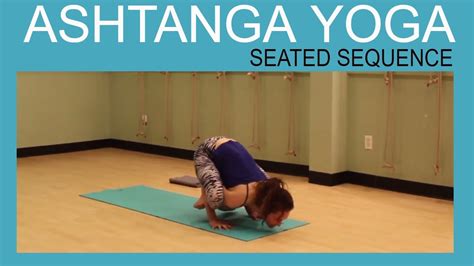 Seated Sequence Ashtanga Yoga Primary Series Youtube